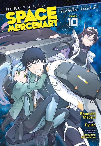 Seven Seas Entertainment, Llc Reborn As A Space Mercenary, I Woke Up Piloting The Strongest Starship! (Manga) Vol. 10
