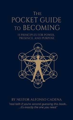The Pocket Guide to Becoming, 13 Principles for Power, Presence, and ...