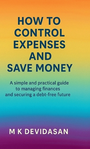 Control And Save How to Control Expenses and Save Money by M K Devidasan | Waterstones
