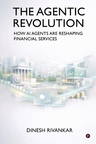 THE AGENTIC REVOLUTION How AI Agents Are Reshaping Financial Services ...