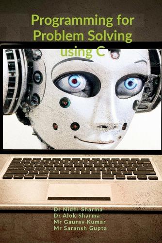 Programming For Problem Solving Using C by Dr Nidhi Sharma | Waterstones
