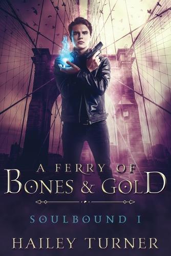 Hailey Turner A Ferry Of Bones & Gold