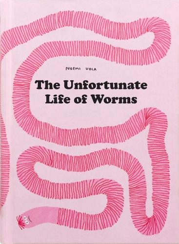 The Unfortunate Life Of Worms (Hardback)