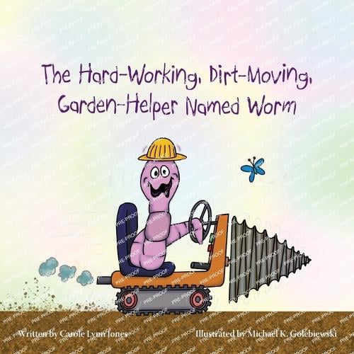 The Hard-Working, Dirt-Moving, Garden-Helper Named Worm (Paperback)