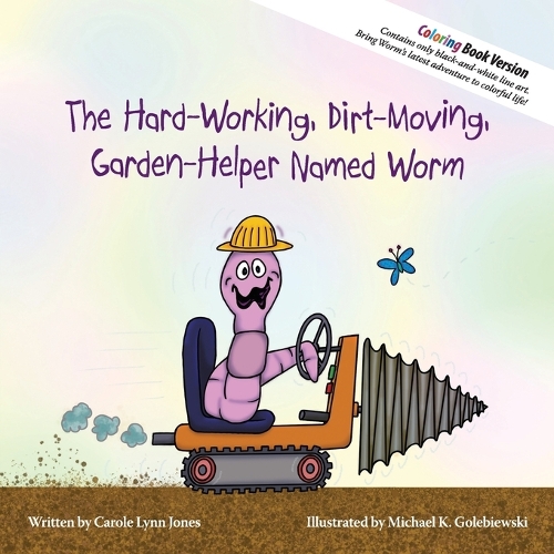 The Hard-Working, Dirt-Moving, Garden-Helper Named Worm - Coloring Book (Paperback)