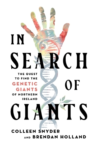 In Search of Giants: The Quest to Find the Genetic Giants of Northern Ireland (Paperback)