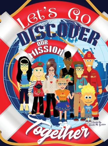 Let's Go Discover Our Mission Together: A Globetrotter Volunteer Adventure - Goodwin Globetrotter Adventures (Hardback)
