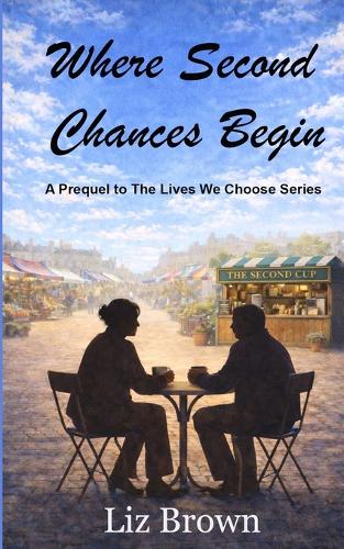 Where Second Chances Begin - The Lives We Choose PREQUEL (Paperback)