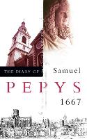 The Diary of Samuel Pepys: Volume VIII – 1667 (Paperback)