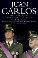 Juan Carlos: Steering Spain from Dictatorship to Democracy (Paperback)