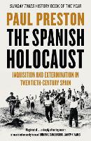 The Spanish Holocaust: Inquisition and Extermination in Twentieth-Century Spain (Paperback)