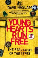 Young Hearts Run Free: The Real Story of the 1970s (Paperback)