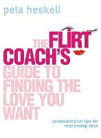 The Flirt Coach’s Guide to Finding the Love You Want: Communication Tips for Relationship Success (Paperback)