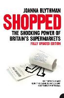 Shopped: The Shocking Power of British Supermarkets (Paperback)