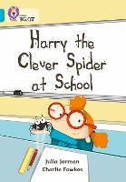 Harry the Clever Spider at School: Band 07/Turquoise - Collins Big Cat (Paperback)