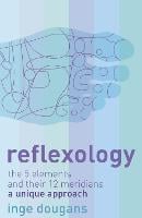 Reflexology: The 5 Elements and Their 12 Meridians: a Unique Approach (Paperback)