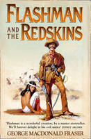 Flashman and the Redskins - The Flashman Papers Book 6 (Paperback)