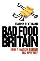 Bad Food Britain: How a Nation Ruined its Appetite (Paperback)