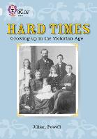 Hard Times: Growing Up in the Victorian Age: Band 17/Diamond - Collins Big Cat (Paperback)