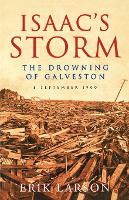 Isaac's Storm: The Drowning of Galveston, 8 September 1900 (Paperback)