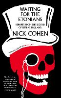Waiting for the Etonians: Reports from the Sickbed of Liberal England (Paperback)