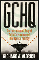 GCHQ: The Uncensored Story of Britain's Most Secret Intelligence Agency (Paperback)