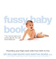 The Fussy Baby Book: Parenting Your High-Need Child from Birth to Five (Paperback)