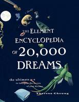 The Element Encyclopedia of 20,000 Dreams: The Ultimate A-Z to Interpret the Secrets of Your Dreams (Paperback)