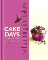 The Hummingbird Bakery Cake Days: Recipes to Make Every Day Special (Hardback)