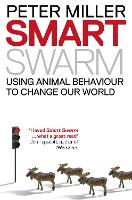 Smart Swarm: Using Animal Behaviour to Organise Our World (Paperback)