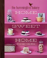 The Hummingbird Bakery Home Sweet Home: 100 New Recipes for Baking Brilliance (Hardback)