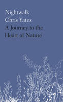 Nightwalk: A Journey to the Heart of Nature (Hardback)