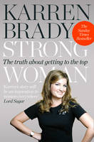 Strong Woman: The Truth About Getting to the Top (Paperback)