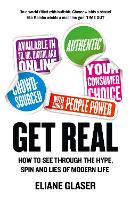 Get Real: How to See Through the Hype, Spin and Lies of Modern Life (Paperback)