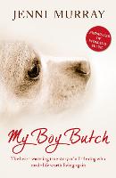 My Boy Butch: The Heart-Warming True Story of a Little Dog Who Made Life Worth Living Again (Paperback)
