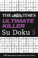 The Times Ultimate Killer Su Doku Book 3: 120 Challenging Puzzles from the Times - The Times Su Doku (Paperback)