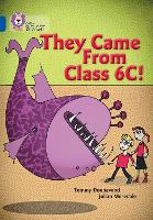 They came from Class 6C: Band 16/Sapphire - Collins Big Cat (Paperback)