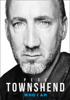 Pete Townshend: Who I am (Hardback)
