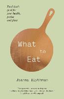 What to Eat: Food That’s Good for Your Health, Pocket and Plate (Paperback)