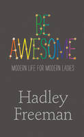 Be Awesome: Modern Life for Modern Ladies (Paperback)