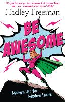Be Awesome: Modern Life for Modern Ladies (Paperback)