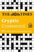 The Times Cryptic Crossword Book 18: 80 World-Famous Crossword Puzzles - The Times Crosswords (Paperback)