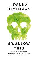 Swallow This: Serving Up the Food Industry’s Darkest Secrets (Paperback)