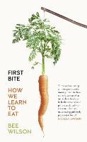 First Bite: How We Learn to Eat (Paperback)