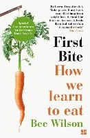 First Bite: How We Learn to Eat (Paperback)
