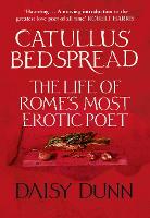 Catullus' Bedspread: The Life of Rome's Most Erotic Poet (Hardback)