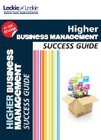 Higher Business Management Revision Guide: Success Guide for Cfe Sqa Exams - Success Guide for SQA Exam Revision (Paperback)