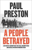 A People Betrayed: A History of Corruption, Political Incompetence and Social Division in Modern Spain 1874-2018 (Paperback)