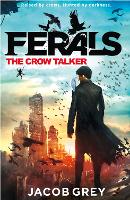 The Crow Talker - Ferals Book 1 (Paperback)