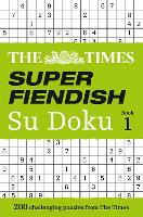 The Times Super Fiendish Su Doku Book 1: 200 Challenging Puzzles from the Times - The Times Su Doku (Paperback)
